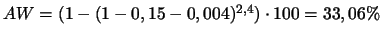 $AW = (1-(1 -0,15 -0,004) ^{2,4} ) \cdot 100 = 33,06 \%$